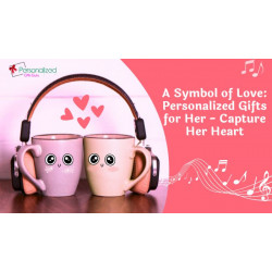 A Symbol of Love: Personalized Gifts for Her - Capture Her Heart